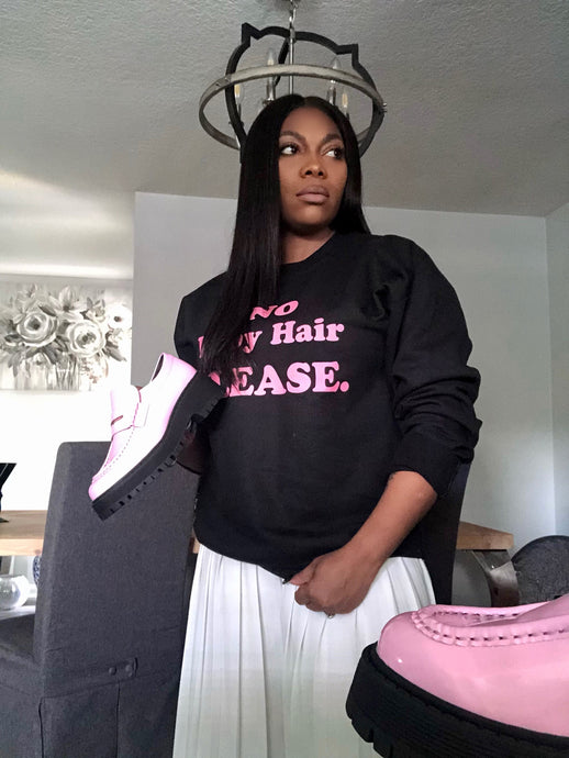 No Baby Hair Please-Oversized Crewneck Pullover